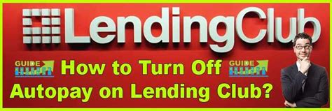 Please let me know if there is anything else I need to do to handle these two items. . How to turn off autopay on lending club